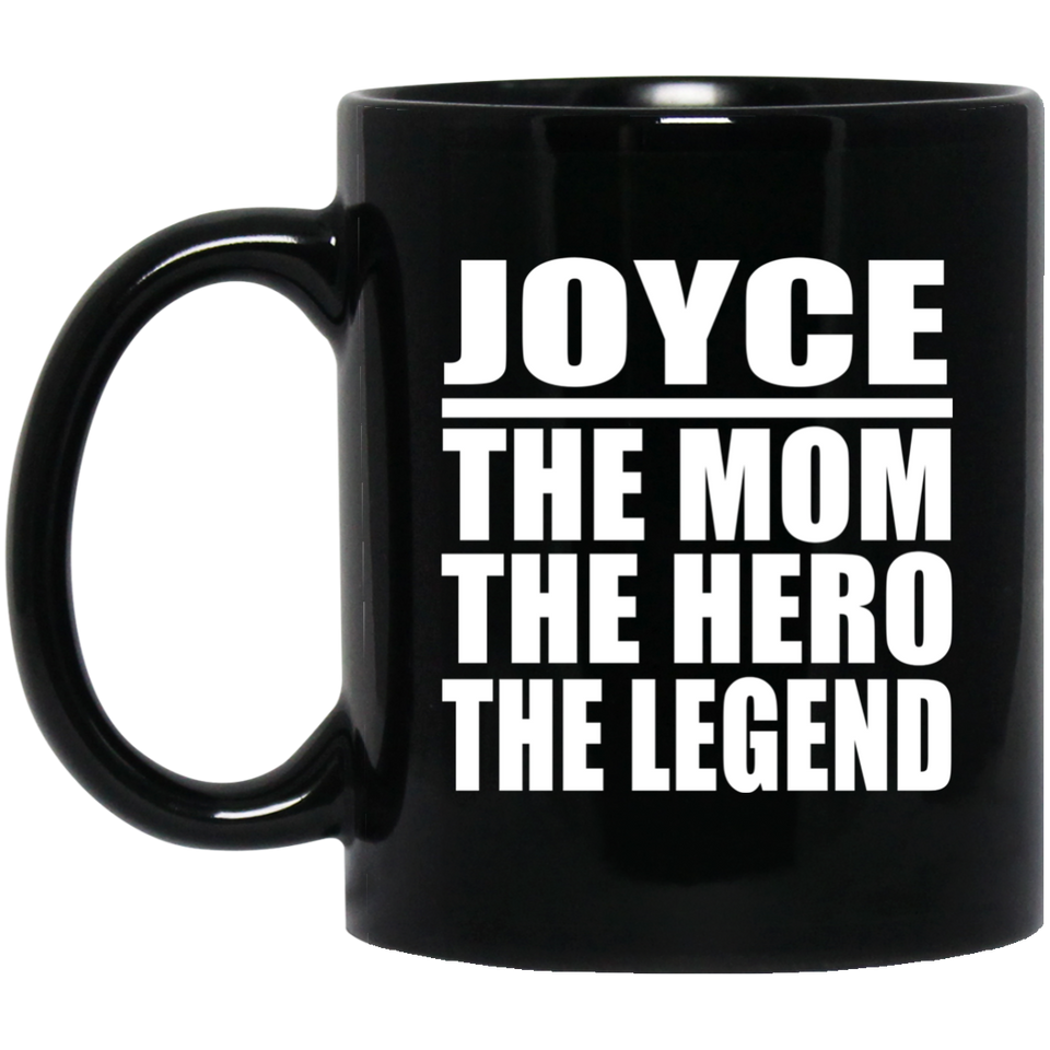 Joyce The Mom The Hero The Legend - 11 Oz Coffee Mug Black