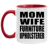 Mom Wife Furniture Upholsterer - 11oz Accent Mug Red