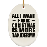 All I Want For Christmas Is More Taxidermy - Oval Ornament