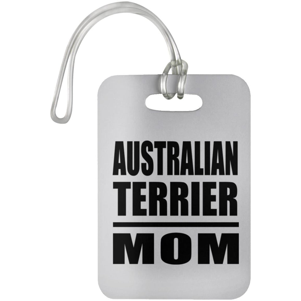 Australian Terrier Mom - Luggage Bag Tag