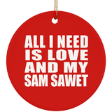 All I Need Is Love And My Sam Sawet - Circle Ornament