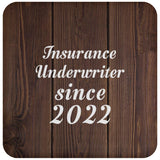 Insurance Underwriter Since 2022 - Drink Coaster D