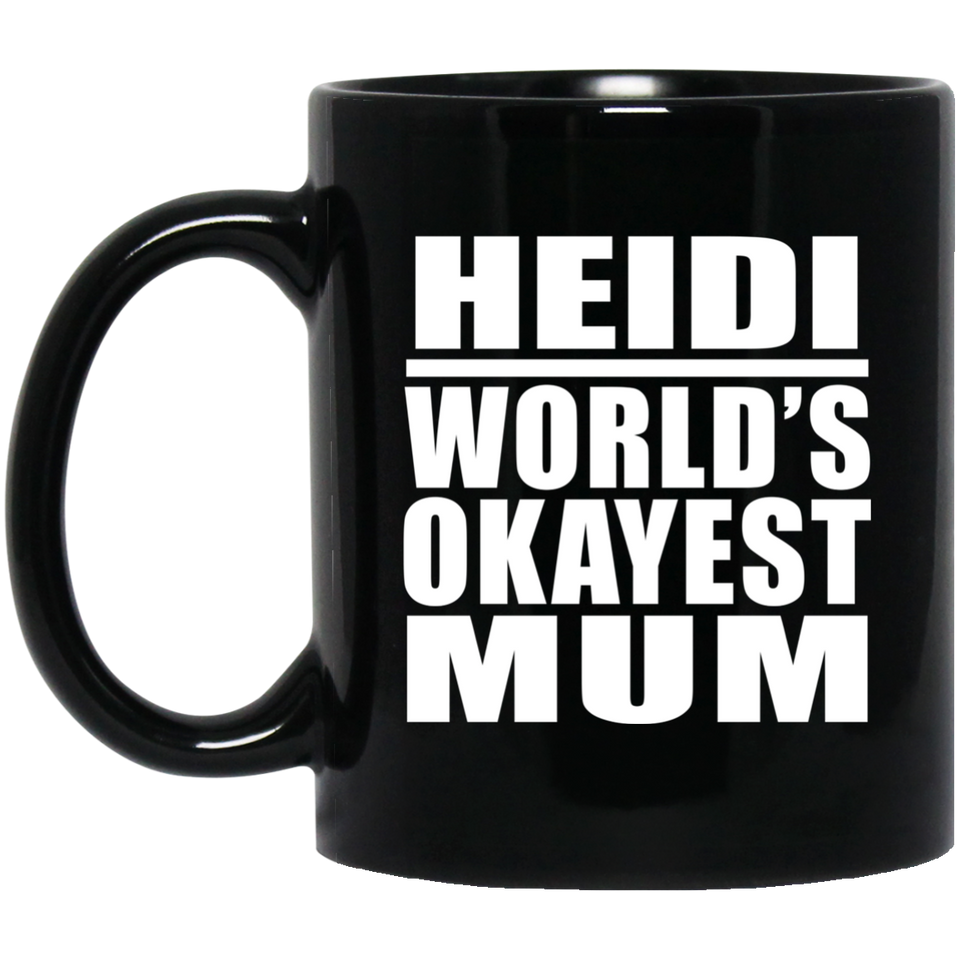 Heidi World's Okayest Mum - 11 Oz Coffee Mug Black