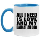 All I Need Is Love And My Dalmatian Dog - 11oz Accent Mug Blue