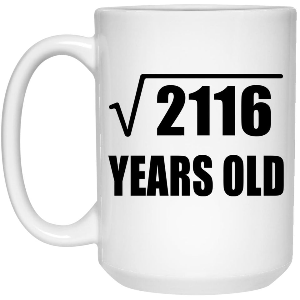 46th Birthday Square Root of 2116 Years Old - 15oz Coffee Mug
