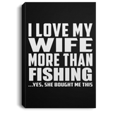 I Love My Wife More Than Fishing - Canvas Portrait