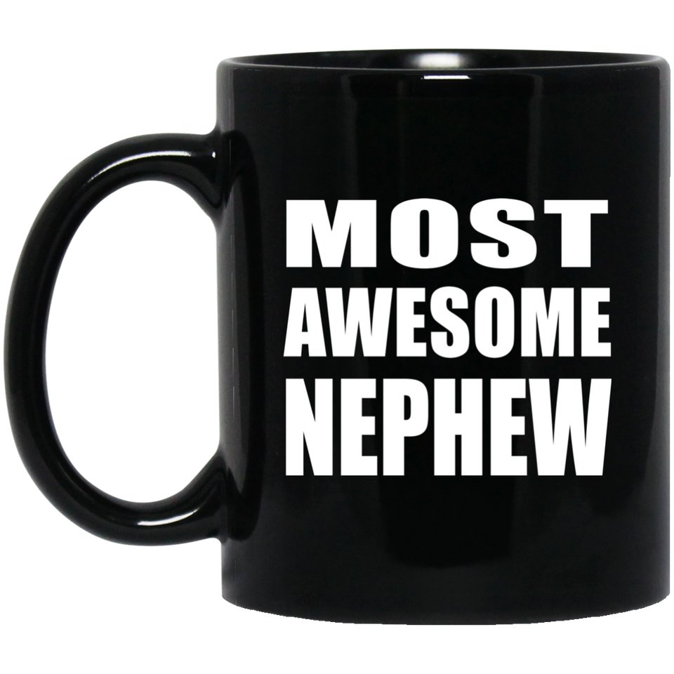 Most Awesome Nephew - 11 Oz Coffee Mug Black