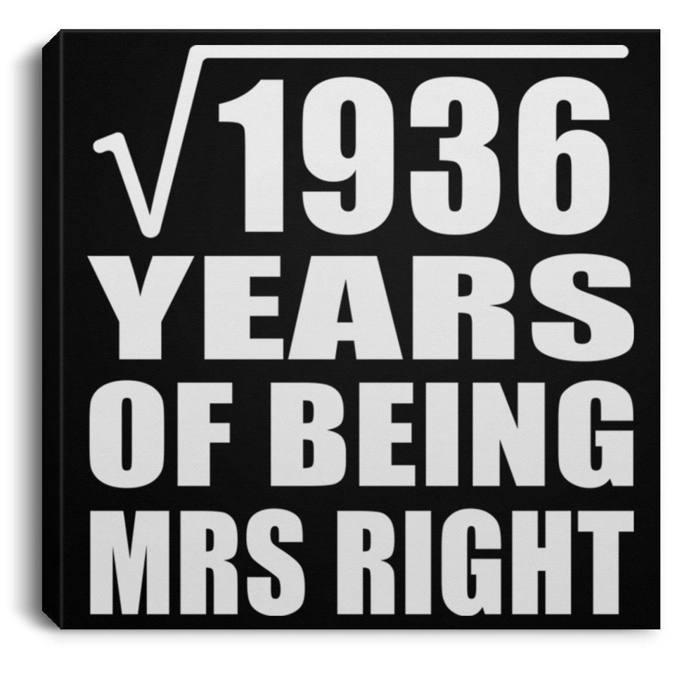 44th Anniversary Square Root of 1936 Years of Being Mrs Right - Canvas Square