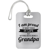 Proud of Many Things In Life, Nothing Beats Being a Grandpa - Luggage Bag Tag