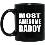 Most Awesome Daddy - 11 Oz Coffee Mug Black