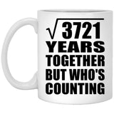 61st Anniversary Square Root of 3721 Years Who's Counting - 11oz Coffee Mug
