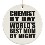 Chemist By Day World's Best Mom By Night - Circle Ornament
