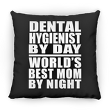 Dental Hygienist By Day World's Best Mom By Night - Throw Pillow Black