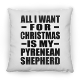 All I Want For Christmas Is My Pyrenean Shepherd - Throw Pillow