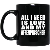 All I Need Is Love And My Affenpinscher - 11 Oz Coffee Mug Black