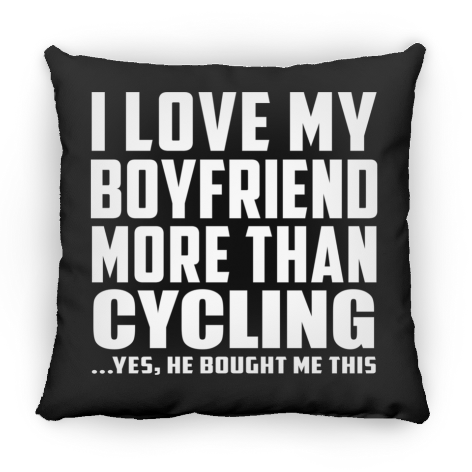 I Love My Boyfriend More Than Cycling - Throw Pillow Black
