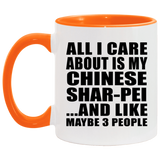 All I Care About Is My Chinese Shar-Pei - 11oz Accent Mug Orange