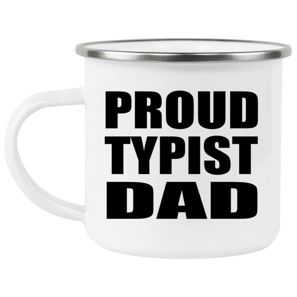 Proud Typist Dad - 12oz Camping Mug