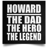 Howard The Dad The Hero The Legend - Poster Square