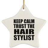 Keep Calm and Trust The Hair Stylist - Star Ornament