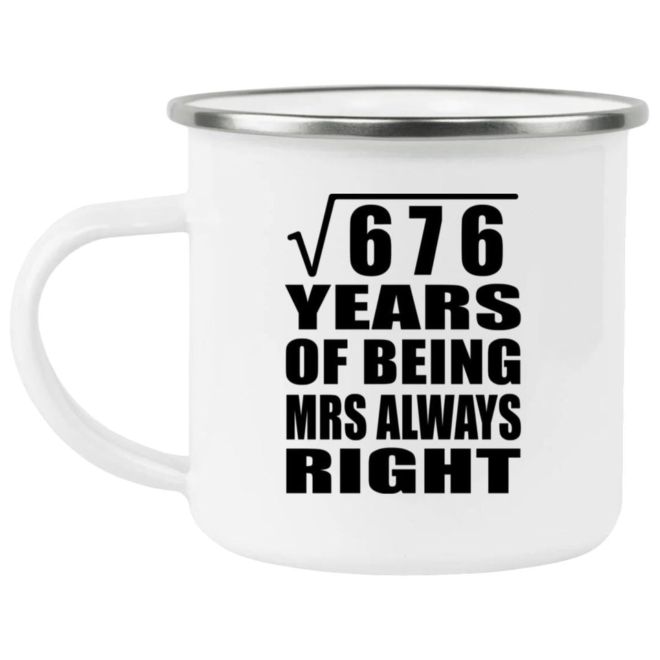26th Anniversary Square Root of 676 Years Mrs Always Right - 12oz Camping Mug
