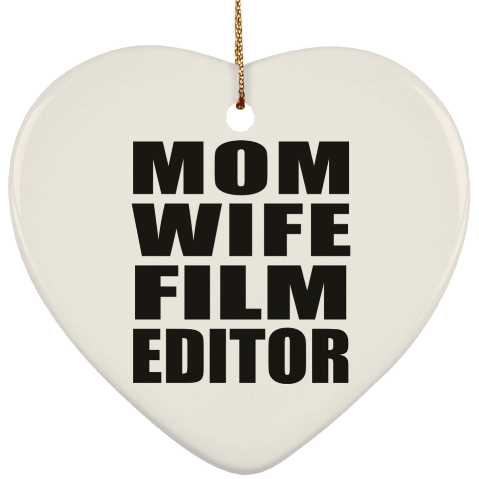 Mom Wife Film Editor - Heart Ornament