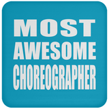 Most Awesome Choreographer - Drink Coaster