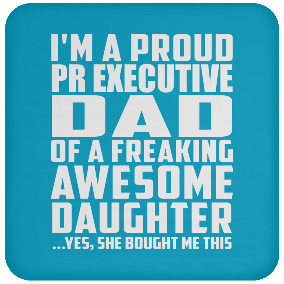 Proud Pr Executive Dad Of Awesome Daughter - Drink Coaster