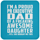 Proud Pr Executive Dad Of Awesome Daughter - Drink Coaster