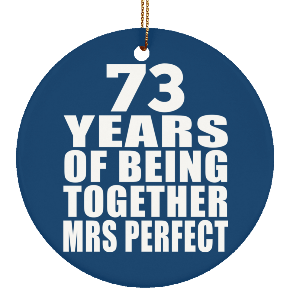 73rd Anniversary 73 Years Of Being Mrs Perfect - Circle Ornament