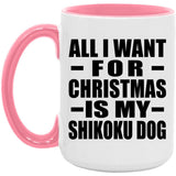 All I Want For Christmas Is My Shikoku Dog - 15oz Accent Mug Pink