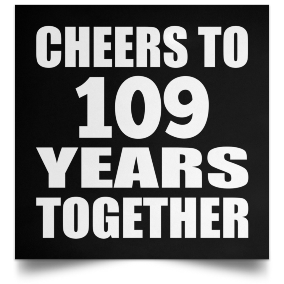 109th Anniversary Cheers To 109 Years Together - Poster Square