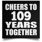 109th Anniversary Cheers To 109 Years Together - Poster Square