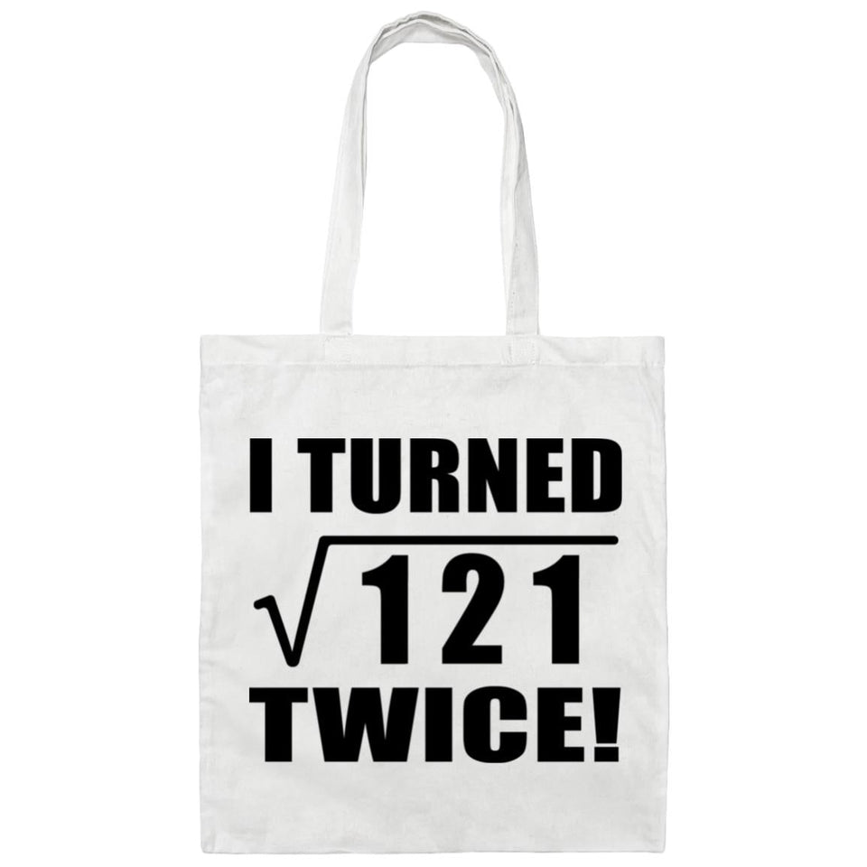 22nd Birthday I Turned Square Root of 121 Twice - Tote Bag White