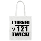 22nd Birthday I Turned Square Root of 121 Twice - Tote Bag White
