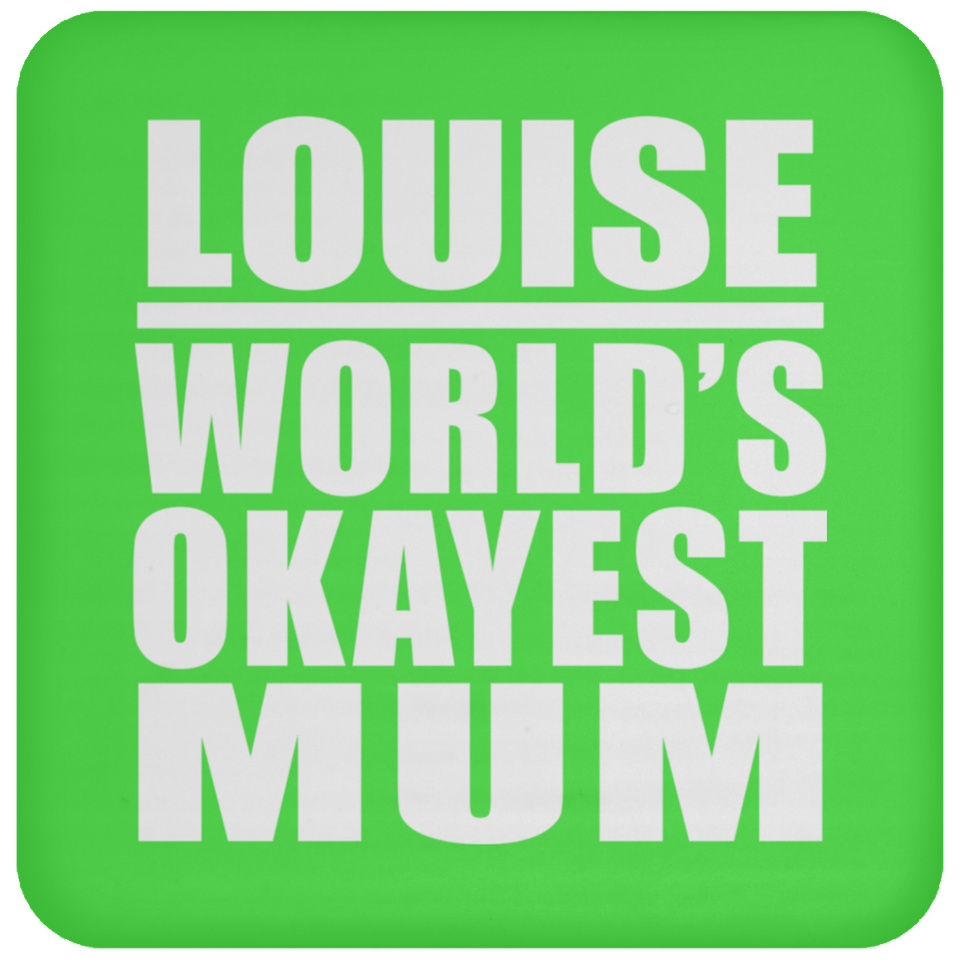Louise World's Okayest Mum - Drink Coaster
