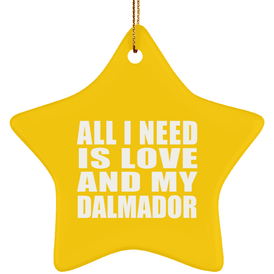 All I Need Is Love And My Dalmador - Star Ornament