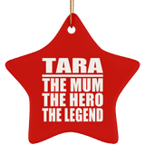 Tara The Mum The Hero The Legend - Star Ornament