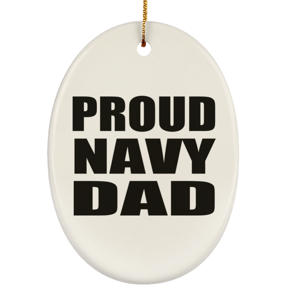 Proud Navy Dad - Oval Ornament