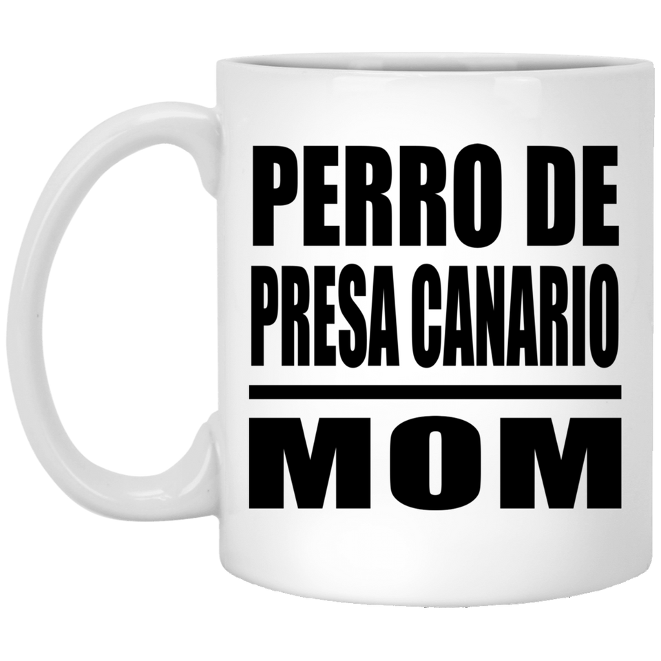 Perro De Presa Canario Mom - 11oz Coffee Mug