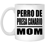 Perro De Presa Canario Mom - 11oz Coffee Mug