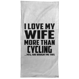 I Love My Wife More Than Cycling - Hand Towel