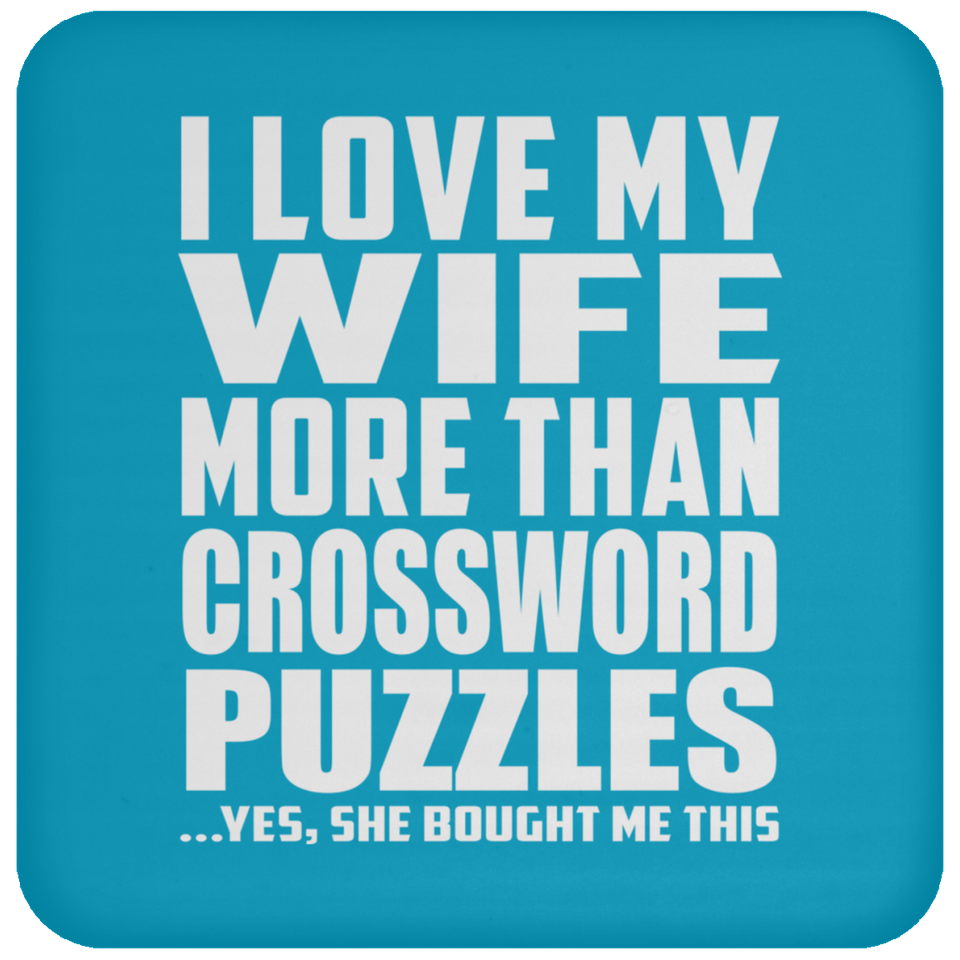 I Love My Wife More Than Crossword Puzzles - Drink Coaster