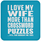I Love My Wife More Than Crossword Puzzles - Drink Coaster