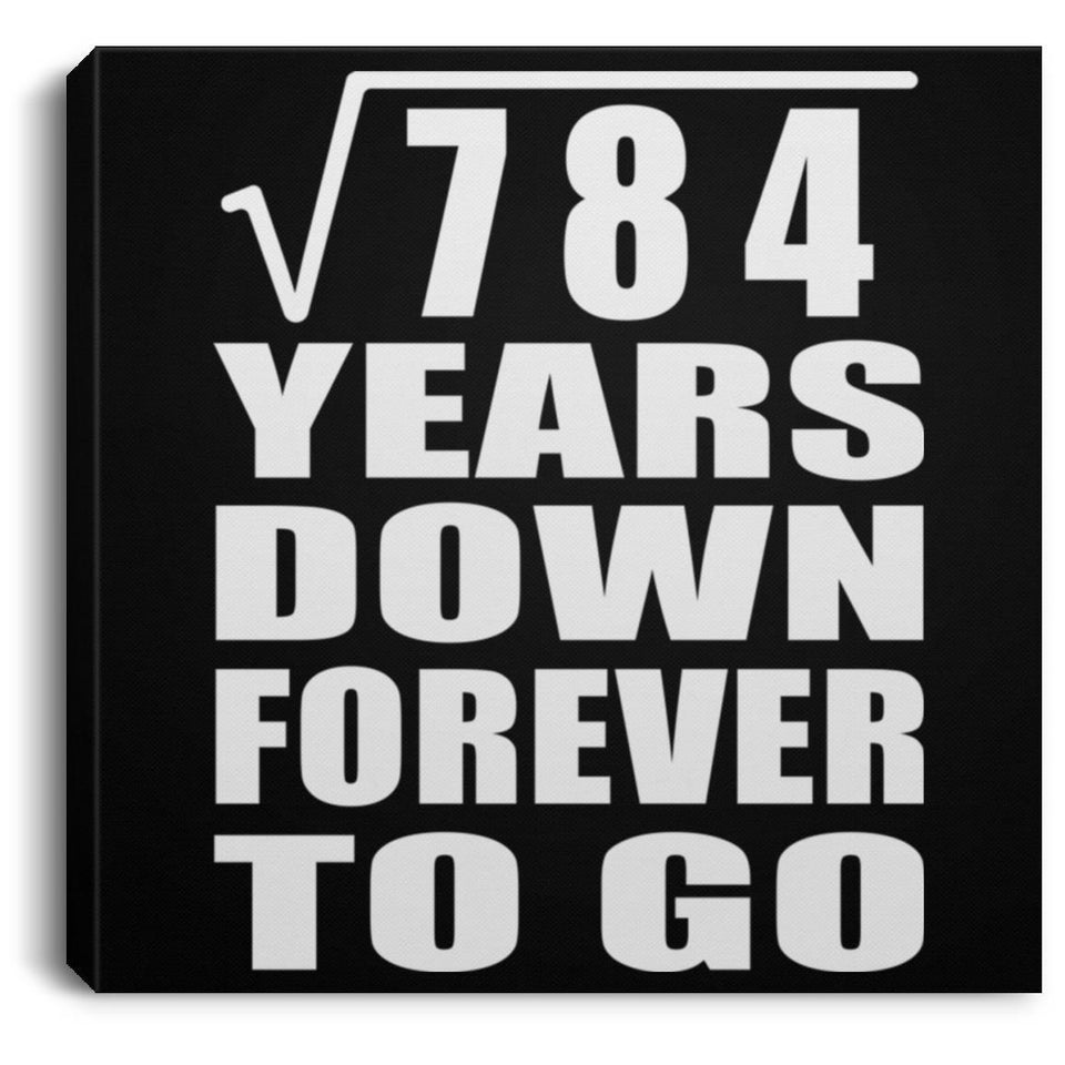 28th Anniversary Square Root of 784 Years Down Forever To Go - Canvas Square