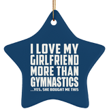 I Love My Girlfriend More Than Gymnastics - Star Ornament