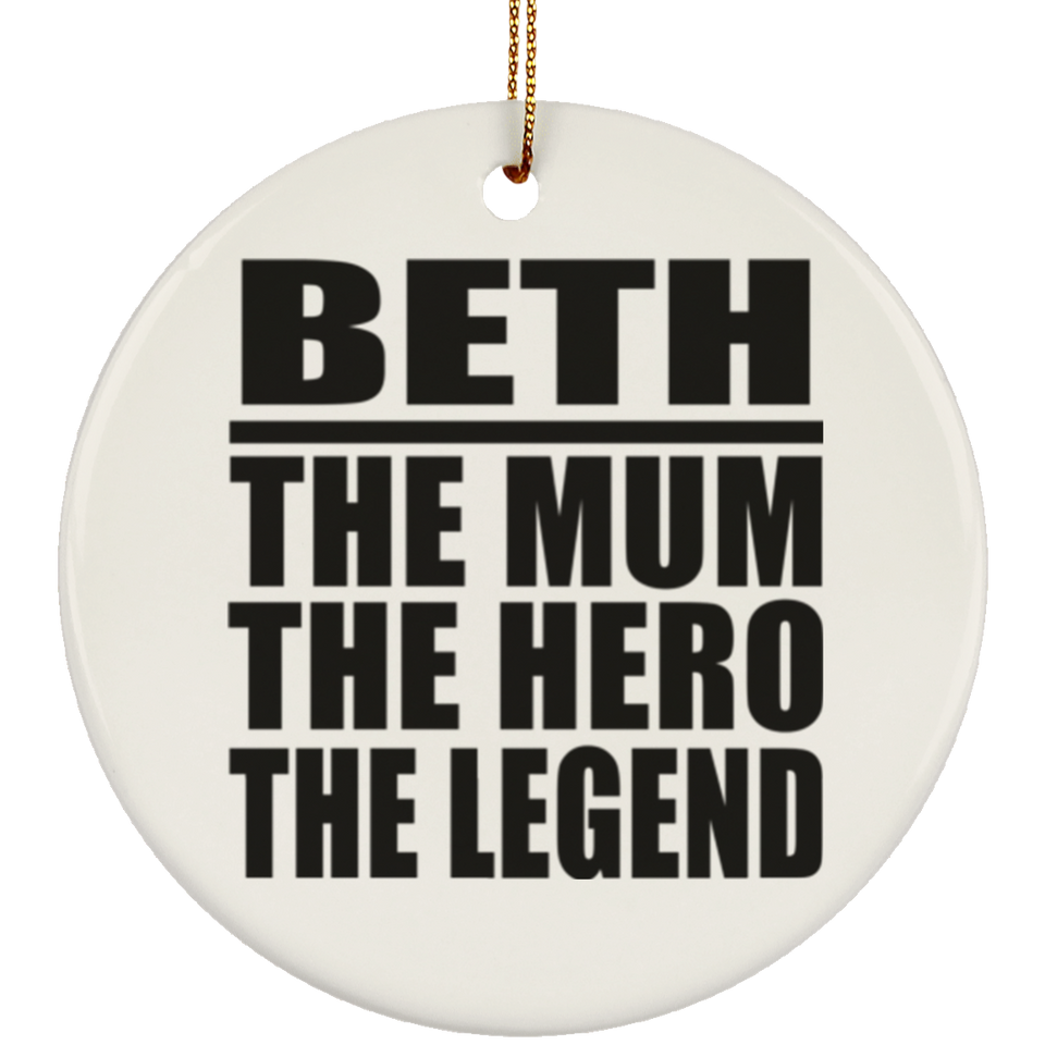 Beth The Mum The Hero The Legend - Circle Ornament