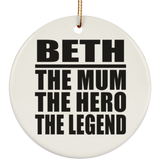 Beth The Mum The Hero The Legend - Circle Ornament