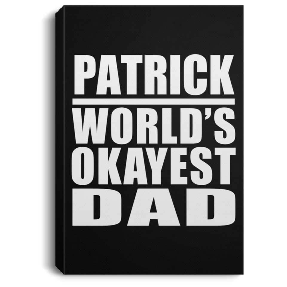 Patrick World's Okayest Dad - Canvas Portrait