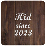 Kid Since 2023 - Drink Coaster D
